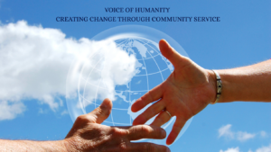 Voice of Humanity Creating Change Through Community Service