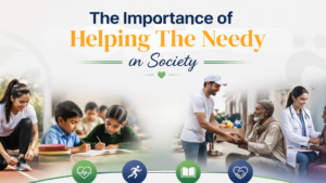 The Importance of Helping the Needy in Society 